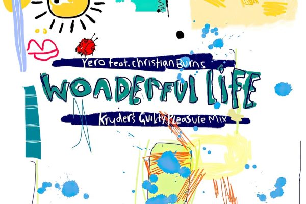 KRYDER’S GUILTY PLEASURE MIX OF YERO FEAT. CHRISTIAN BURNS ‘WONDERFUL LIFE’ IS HERE TO SOUNDTRACK THE SUMMER! 